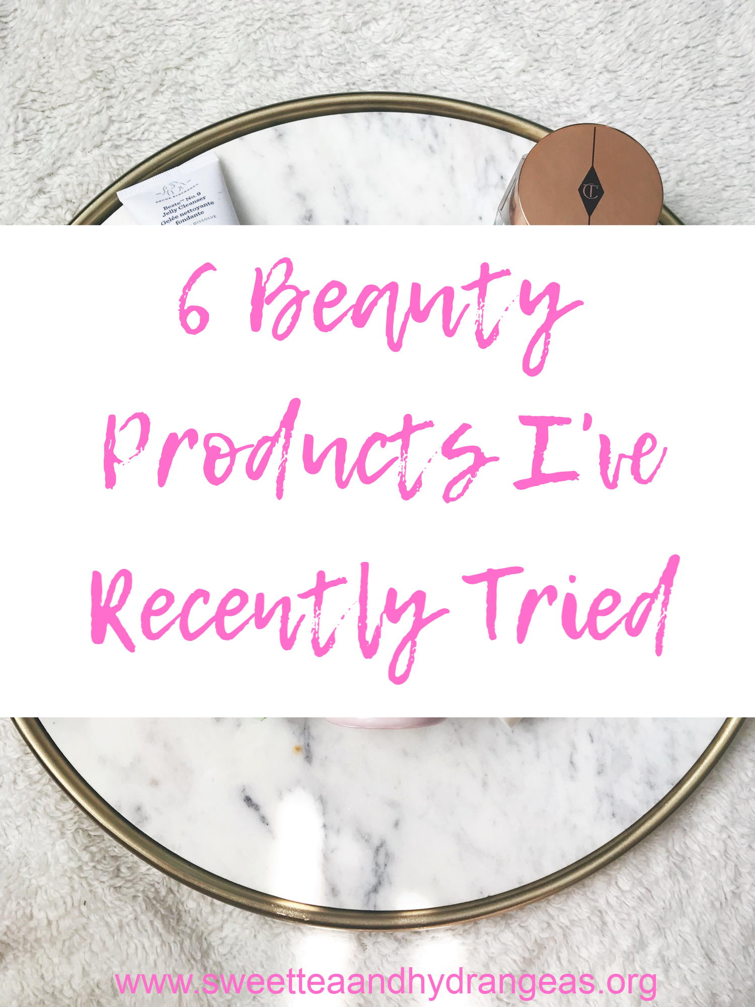 Sweet Tea & Hydrangeas 6 Beauty Products I've Recently Tried