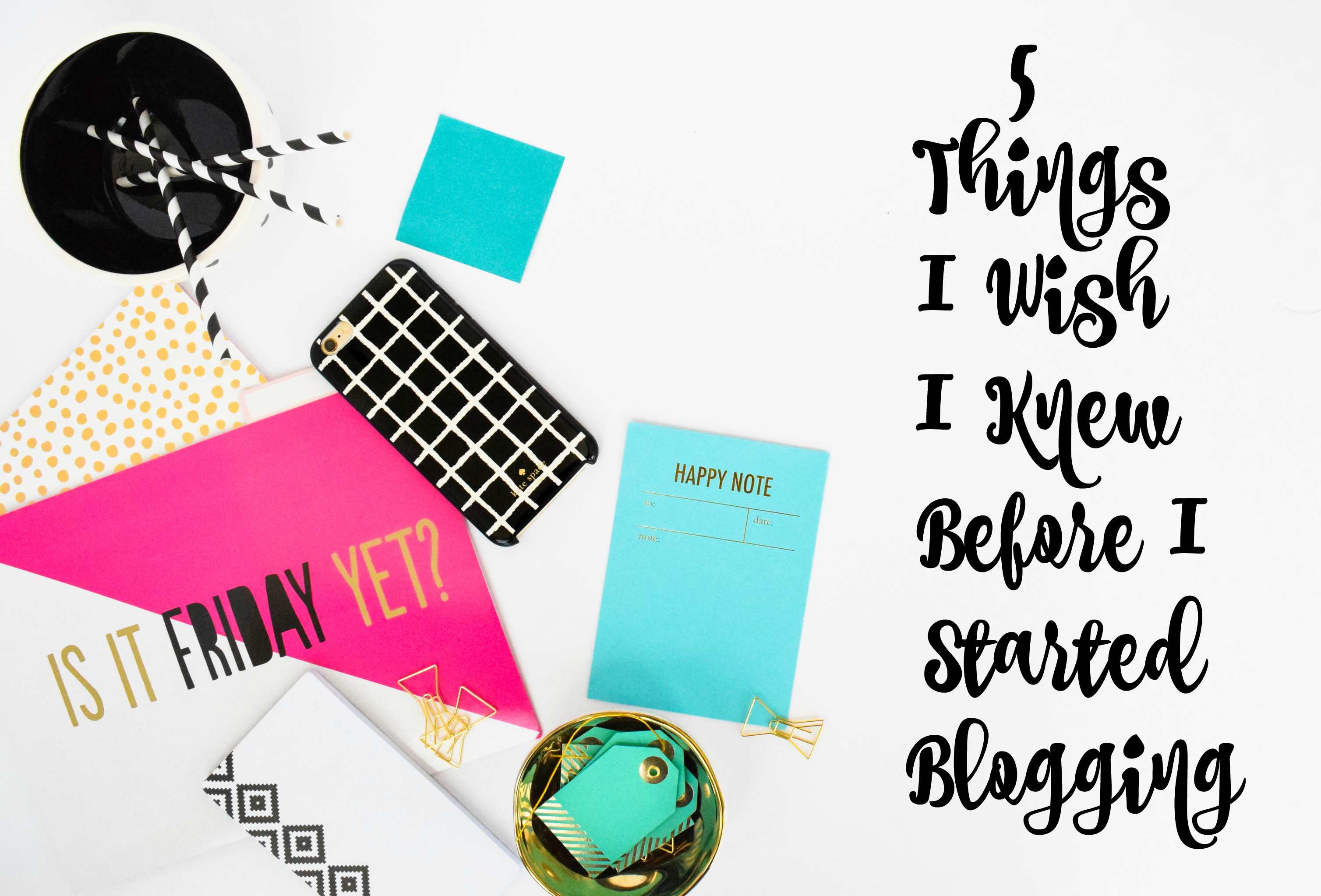 5 Things I Wish I Knew Before I Started Blogging